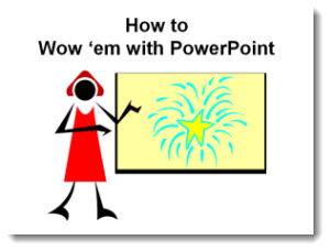 Wow 'Em with PowerPoint